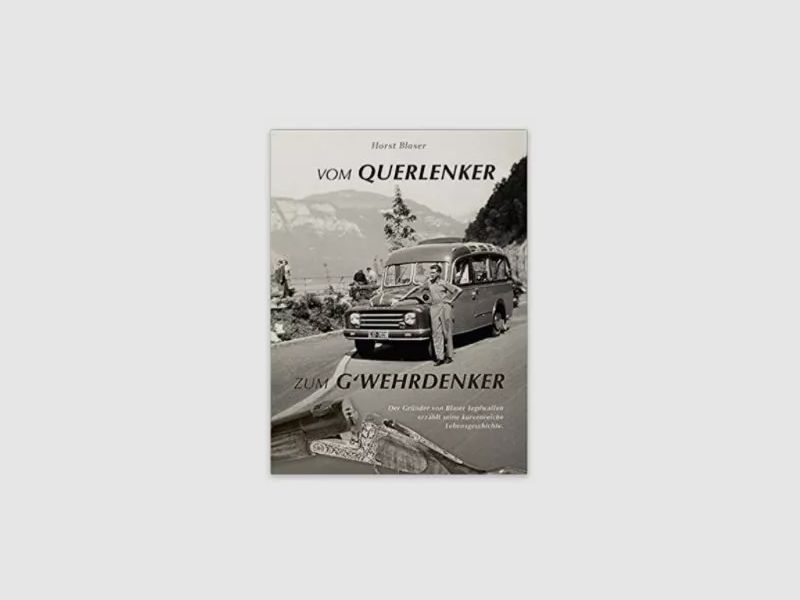 Das Blaser Buch- vom Querlenker zum G'wehrdenker