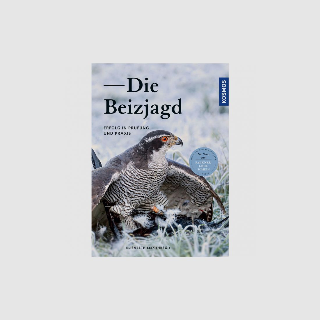 Buch: Die Beizjagd – Erfolg in Prüfung und Praxis von Elisabeth Leix             4,00 | 1 Bewertung      Buch: Die Beizjagd – Erfolg in Prüfung und Praxis von Elisabeth Leix             4,00 | 1 Bewertung