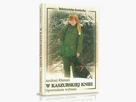 In der kaschubischen Wildnis: Ausgewählte Erzählungen von Andrzej Klaman