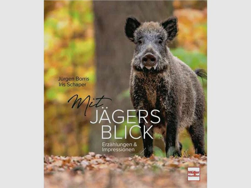 Buch: Mit Jägers Blick von Jürgen Borris, Iris Schaper