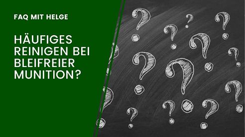 Häufiges Lauf-Reinigen bei bleifreier Munition? - FAQ mit Helge - Frag den Büchsenmacher