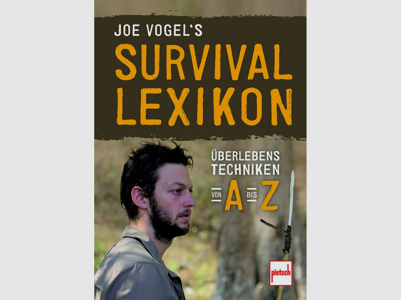 Joe Vogel's Survival-Lexikon - Überlebenstechniken von A bis Z