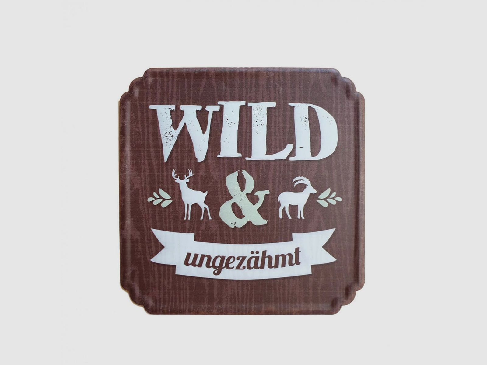 Schild "Wild & Ungezähmt"