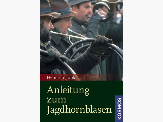 Kosmos Anleitung zum Jagdhornblasen Jacob Heinrich