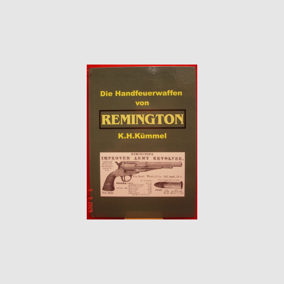 Die Handfeuerwaffen von REMINGTON - K.H.Kümmeö - Geschichte u. Entwicklung der Firma seit 1800 plus