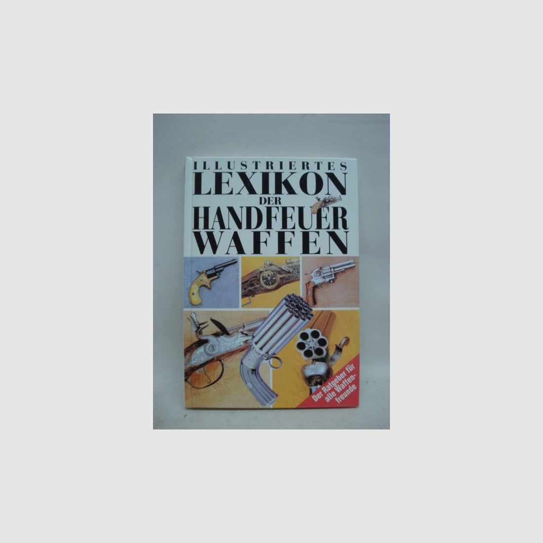 Buch Illustriertes Lexikon - d. Handfeuerwaffen