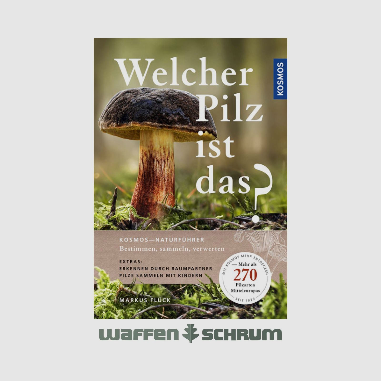 Kosmos Quel champignon est-ce? 270 espèces de champignons Markus Flück