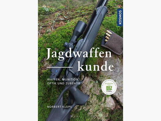 Jagdwaffenkunde - Waffen, Munition, Optik und Zubehör