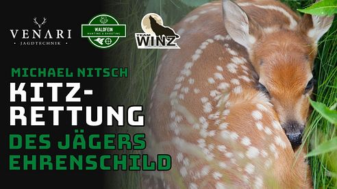 KITZRETTUNG, des Jägers Ehrenschild. Team Winz zu Gast beim Kanzelschnack von Venari und Waldfein.