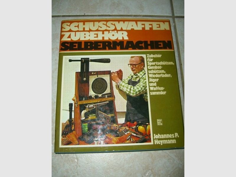 Schusswaffen Zubehör selbermachen -- Johannes P. Heymann
