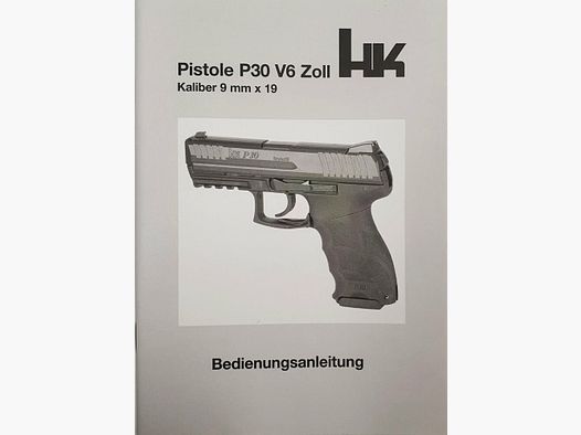 H&K Heckler und Koch GmbH Oberndorf Gebruiksaanwijzing voor het pistool Heckler und Koch P30 / V6 ZOLL BZV Uitvoering
