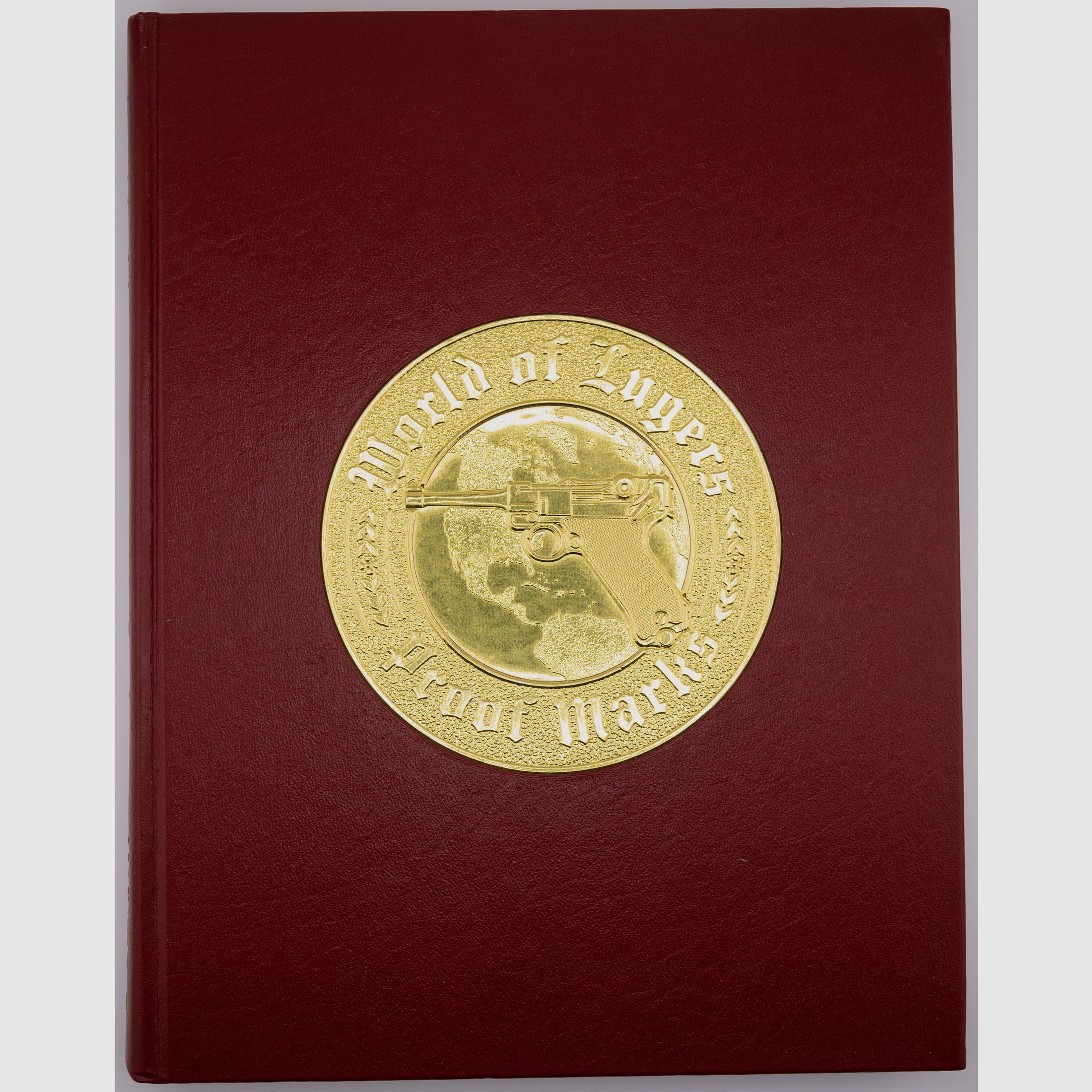 World of Lugers Proof Marks - Complete listing of different variations of Proof Marks on the Luger, Volume 1