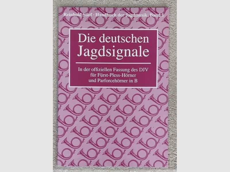 Die deutschen Jagdsignale von Reinhold Stief