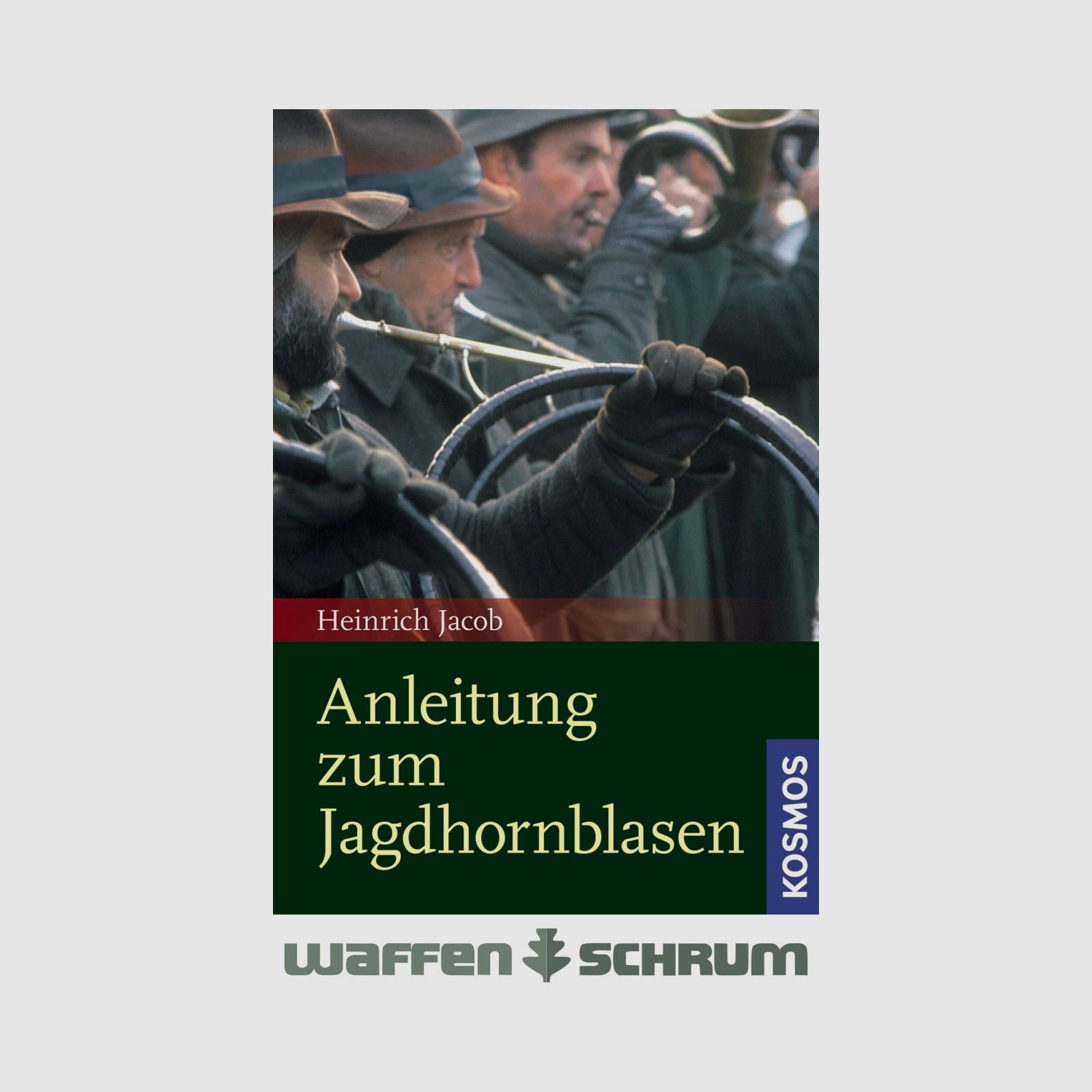 Kosmos Anleitung zum Jagdhornblasen Jacob Heinrich