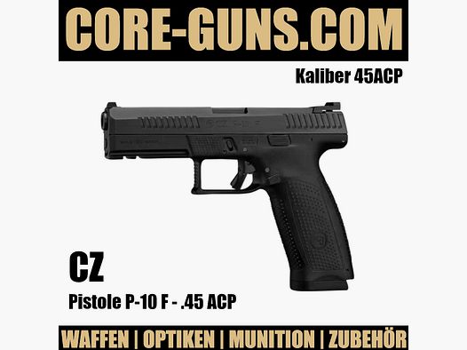 CZ Pistole P-10 F - .45 ACP  auswechselbare Griffrücken: S, M und L	 CZ Pistole P-10 F - .45 ACP