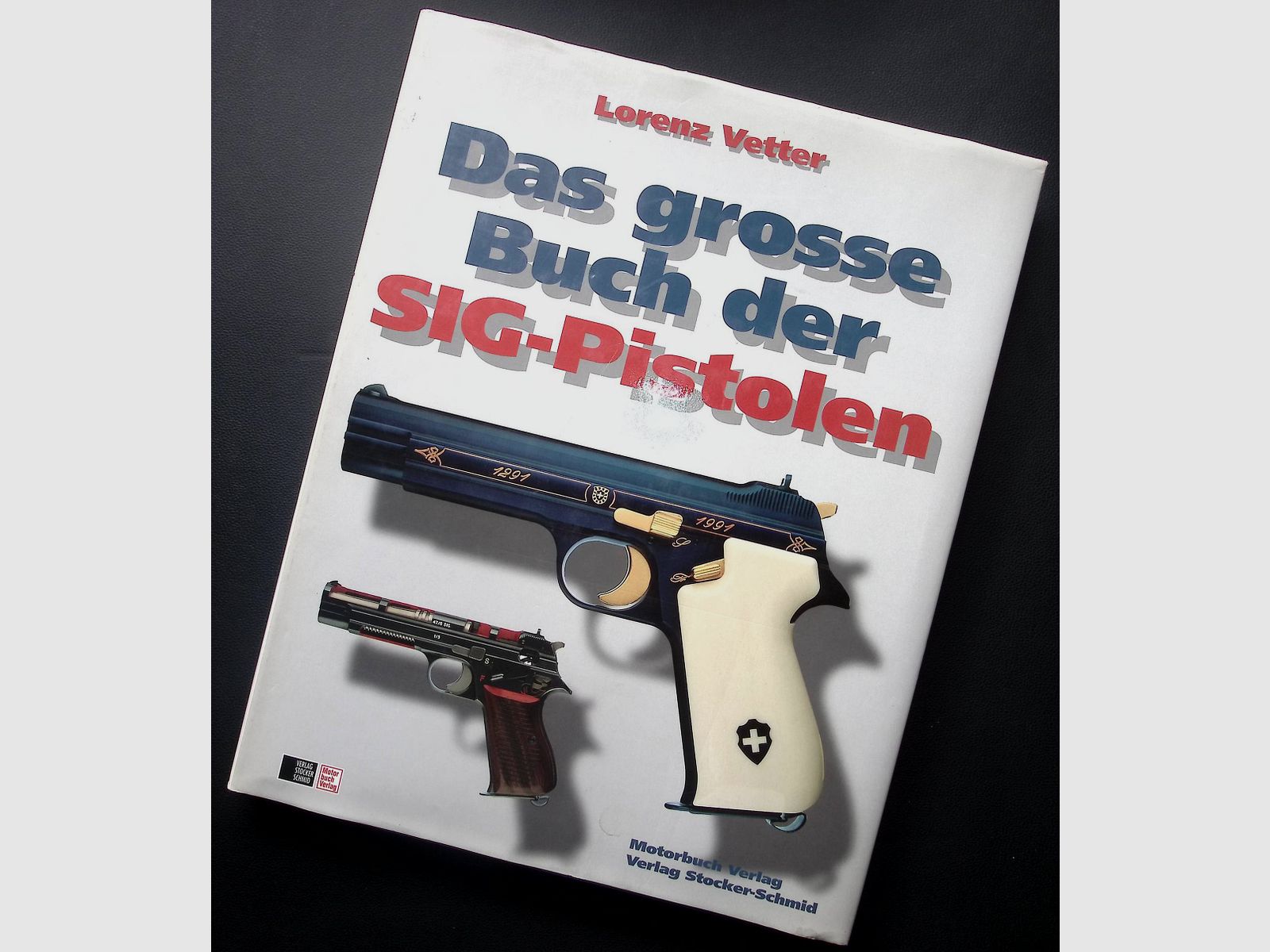 The big book of SIG pistols by Lorenz Vetter