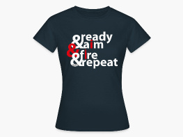 ready aim fire repeat - Frauen T-Shirt Schwarz