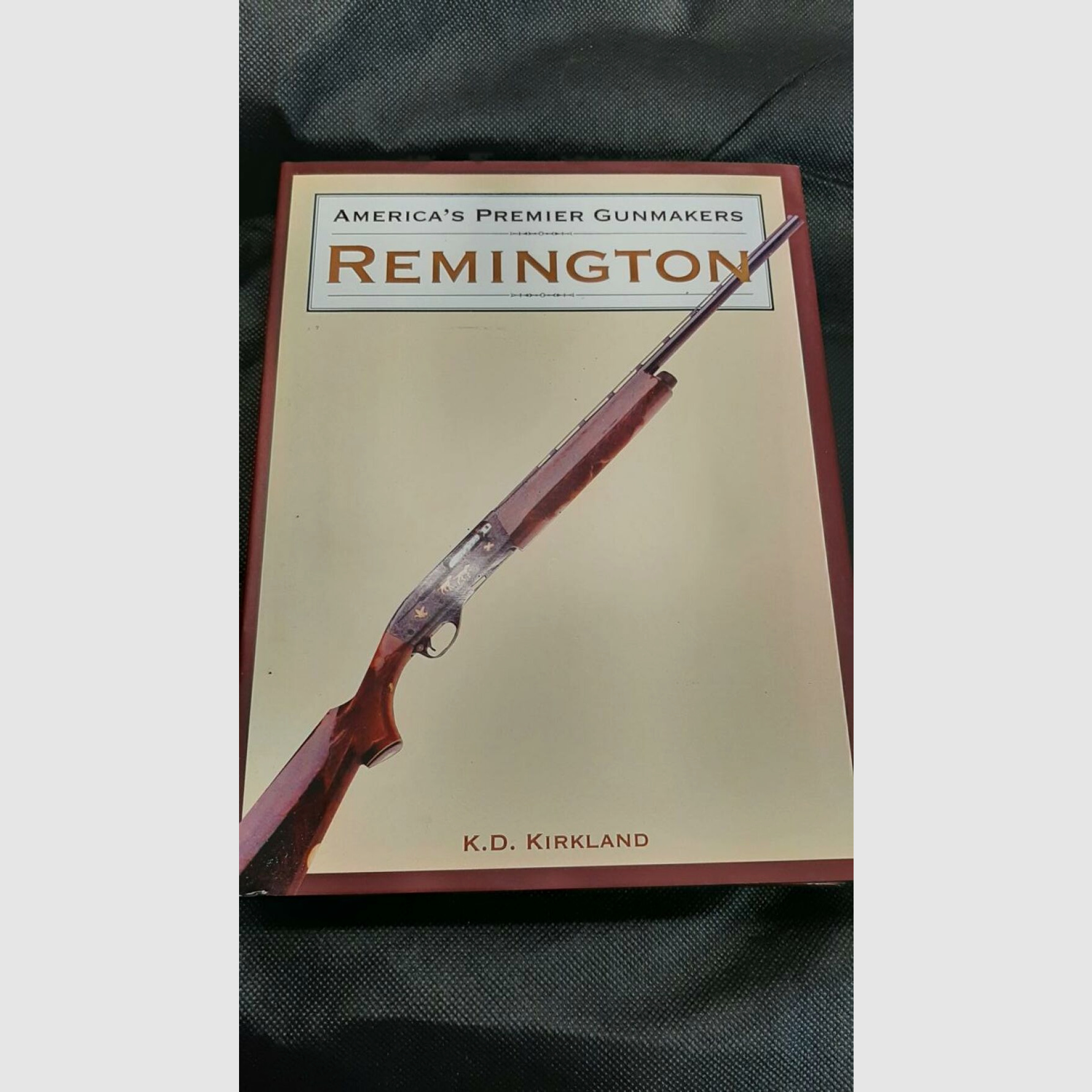 K.D. Kirkland Fachbuch Colt Browning Winchester Remington	 America´s Premier Gunmakers