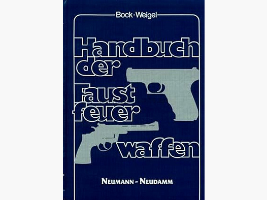 BOCK WEIGEL Handbuch der Faustfeuerwaffen Gebundene Ausgabe – 1. Januar 1989