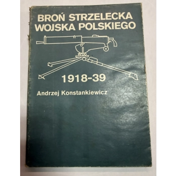 Broń Strzelecka Wojska Polskiego 1918-39 A. Konstankiewicz 1986r., zdjęcie 2 z 4
