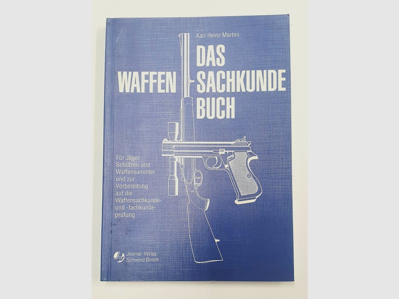 Journal Verlag Schwend Buch über die Waffensachkunde von Karl Heinz Martini,10. Auflage 1993