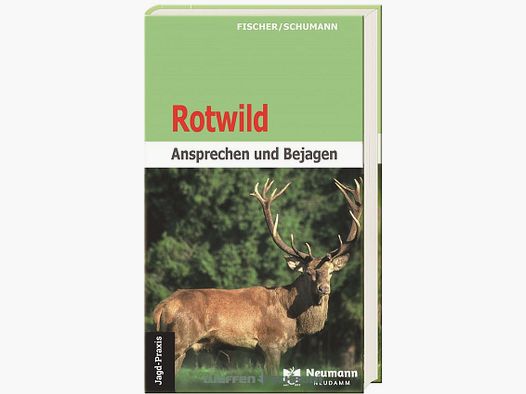 Rotwild-Ansprechen und Bejagen Fischer/Schumann