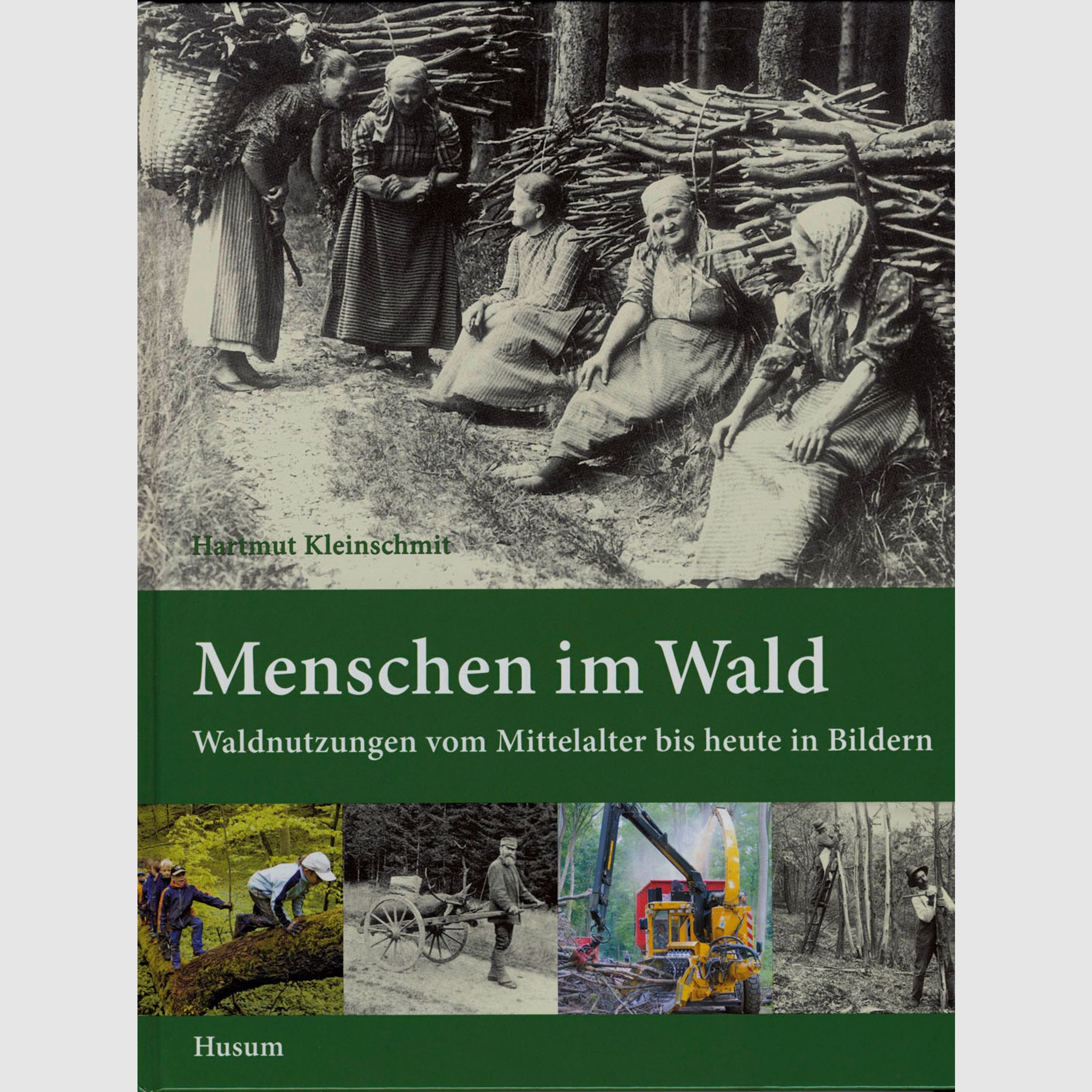 Mensen in het Bos: Bosgebruik van de Middeleeuwen tot Vandaag in Beelden