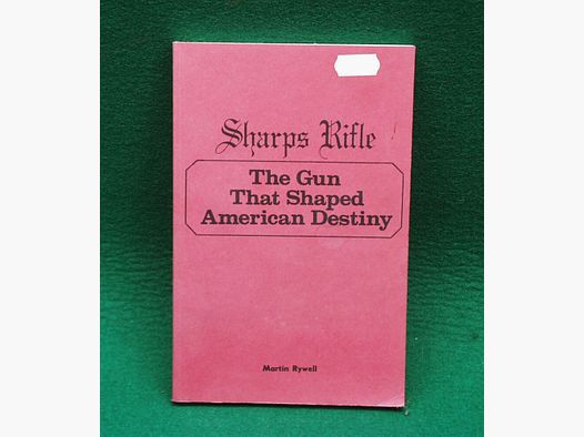 Buch: Sharps Rifle The Gun That Shaped American Destiny