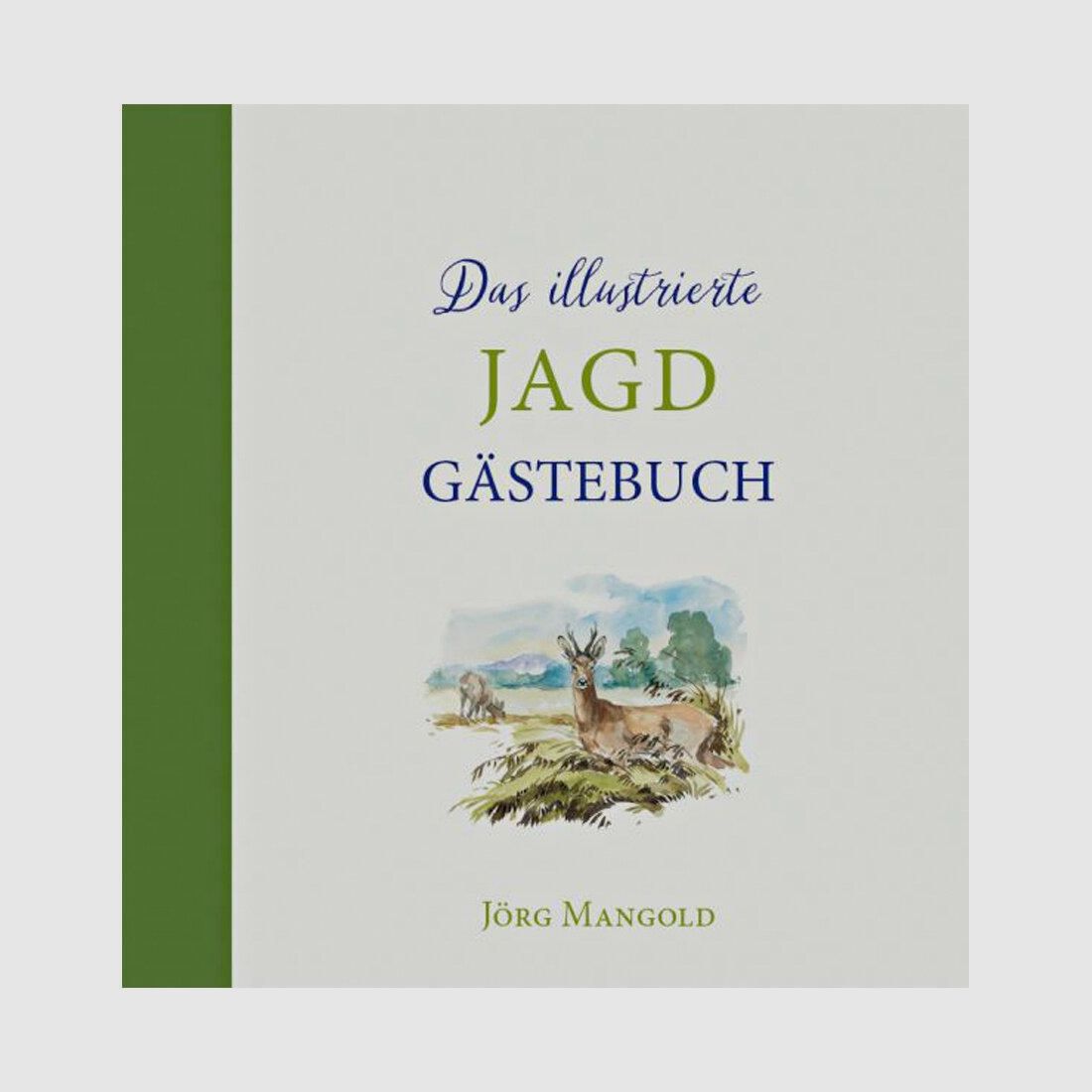 Das illustrierte Jagdgästebuch von Jörg Mangold