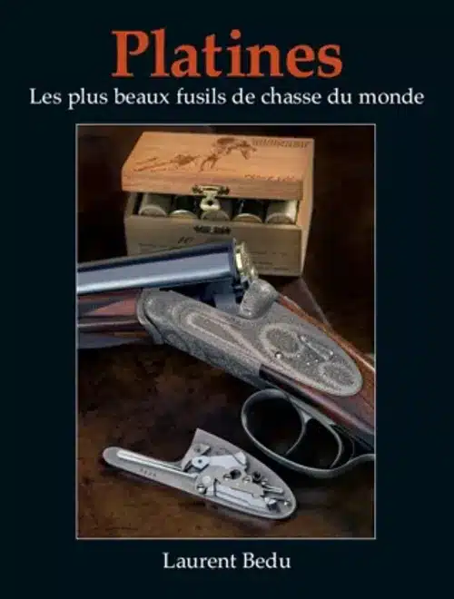 Livre » platines » les plus beaux fusils du monde » laurent bedu