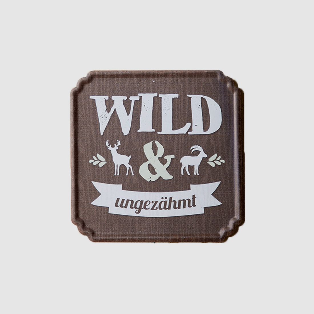 Schild ''Wild und ungezähmt''