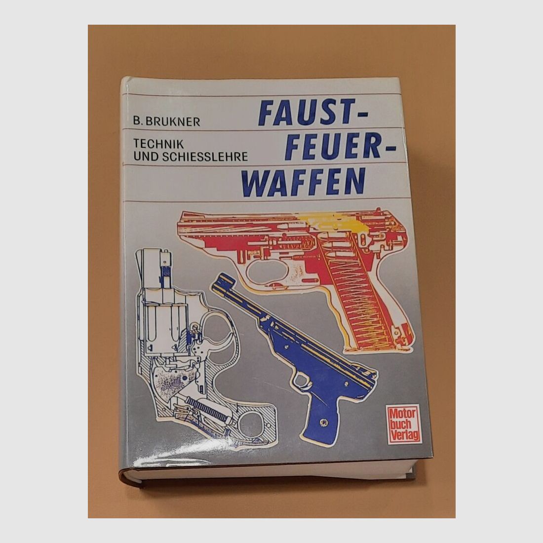 Faustfeuerwaffen Technik u Schießlehre B. Bruckner