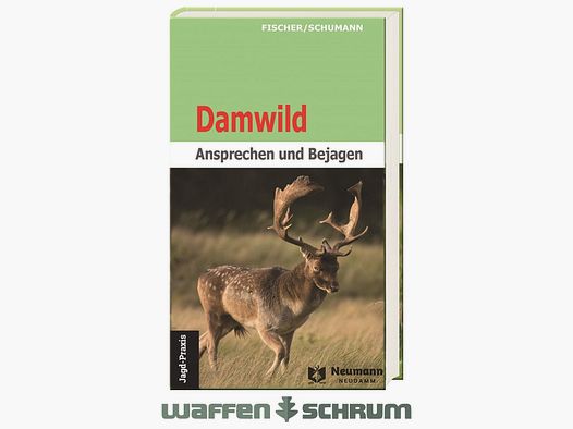Neumann & Neudamm Damwild-Ansprechen und Bejagen Fischer/Schumann