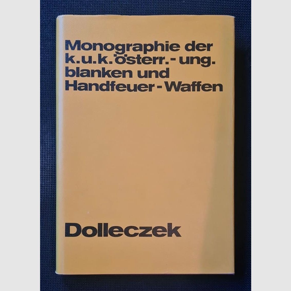 Monograph of the k. u. k. Austro-Hungarian blank and hand firearms (Handfeuerwaffen), military music, flags and standards from the establishment of the standing army to the present. Compiled from authentic sources and original weapons.