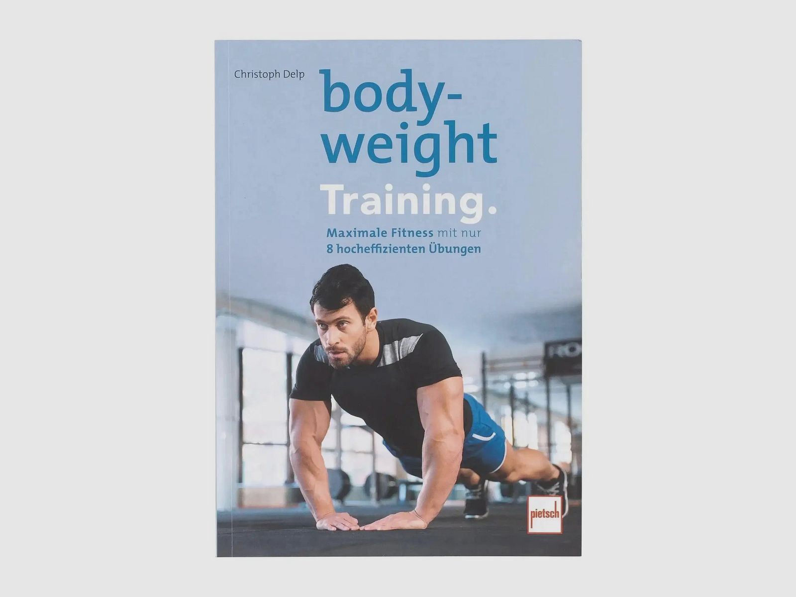 Pietsch Verlag Pietsch Verlag Buch Bodyweight-Training – Maximale Fitness