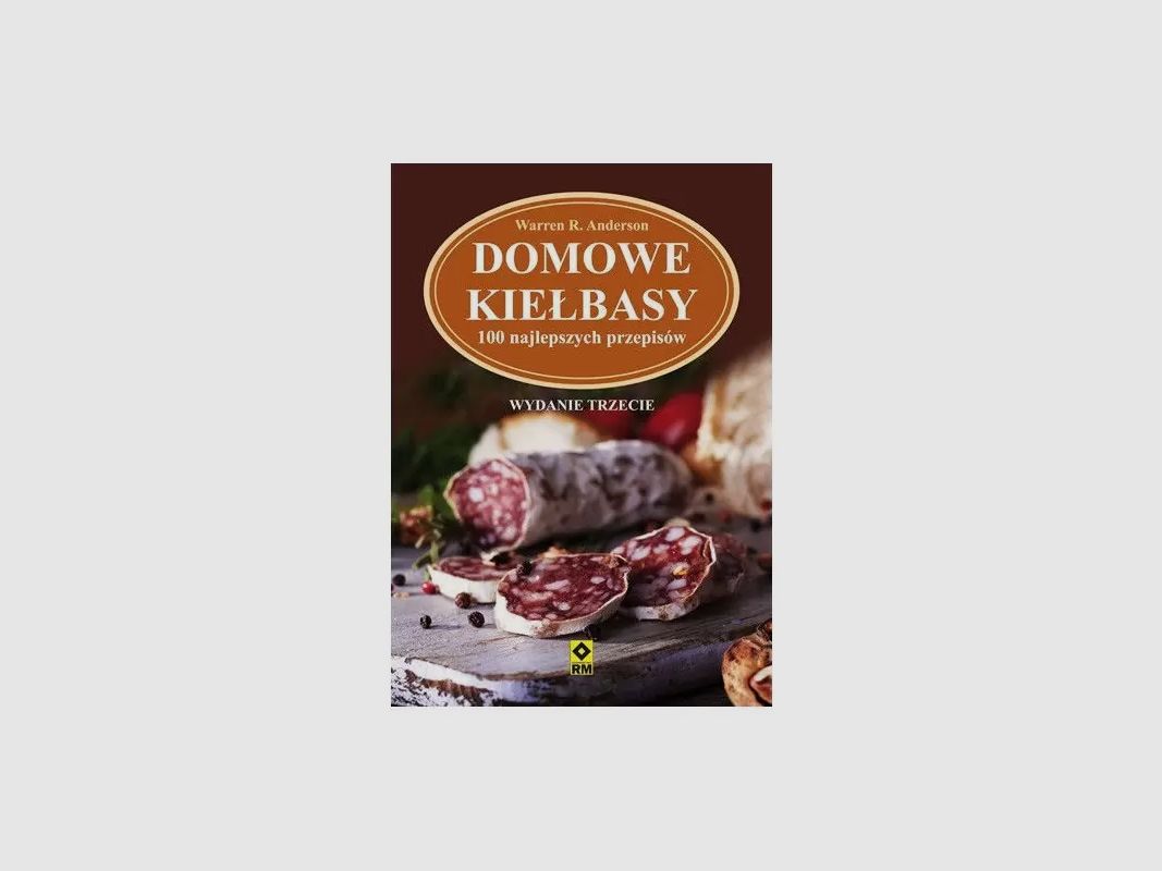 Hausgemachte Würste: 100 der besten Rezepte, dritte Ausgabe