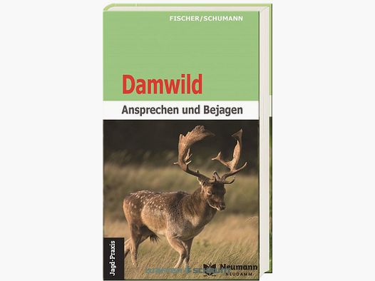 Neumann & Neudamm Damwild-Ansprechen und Bejagen Fischer/Schumann