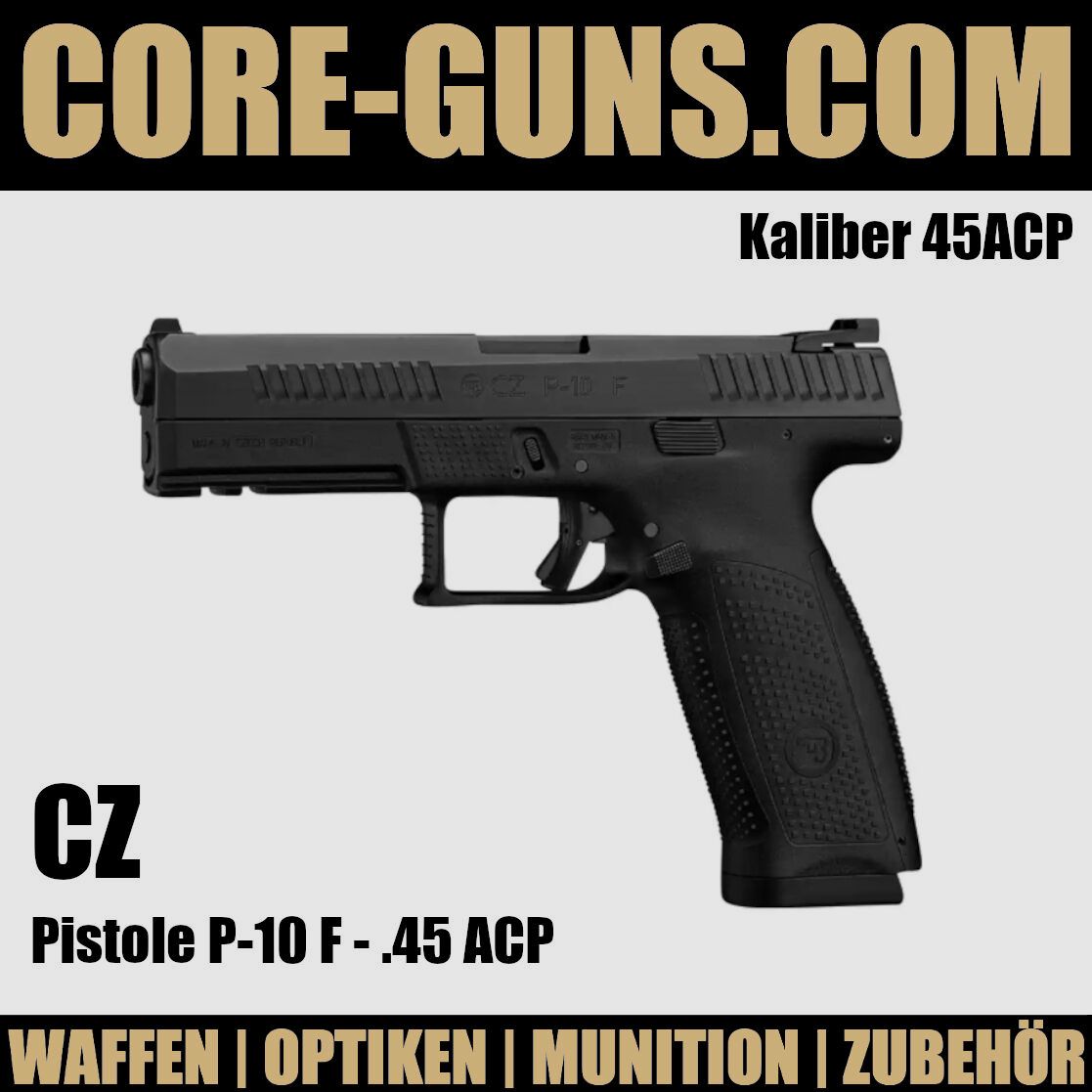 CZ Pistole P-10 F - .45 ACP  auswechselbare Griffrücken: S, M und L	 CZ Pistole P-10 F - .45 ACP