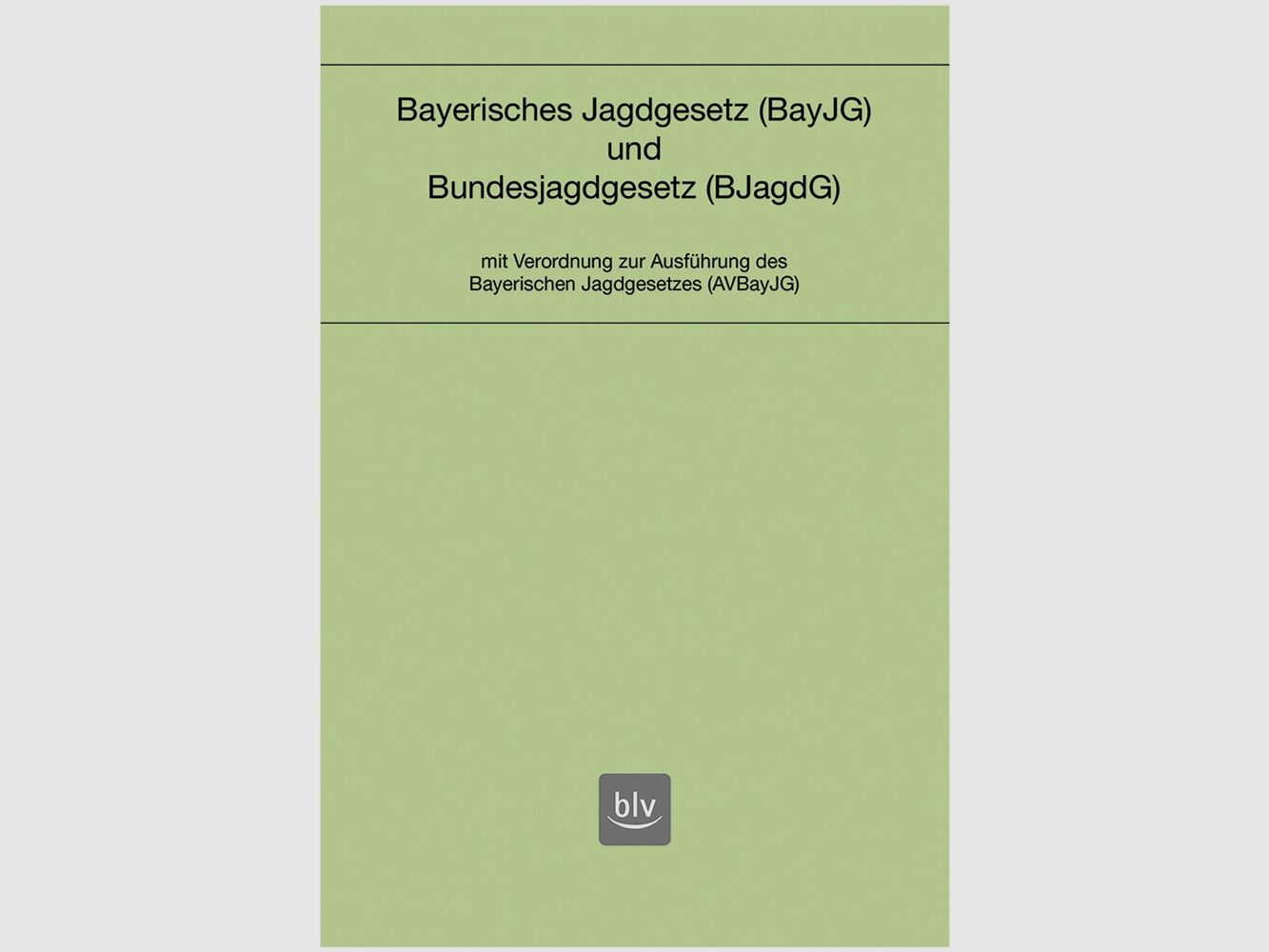 BLV Book: Bavarian Hunting Act and Federal Hunting Act