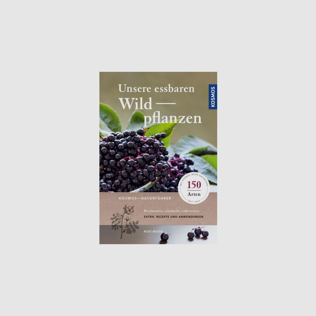 UNSERE ESSBAREN WILDPFLANZEN - 150 ARTEN