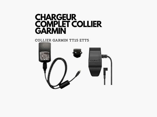 CHARGEUR COMPLET POUR GARMIN GAMME TT15-T5