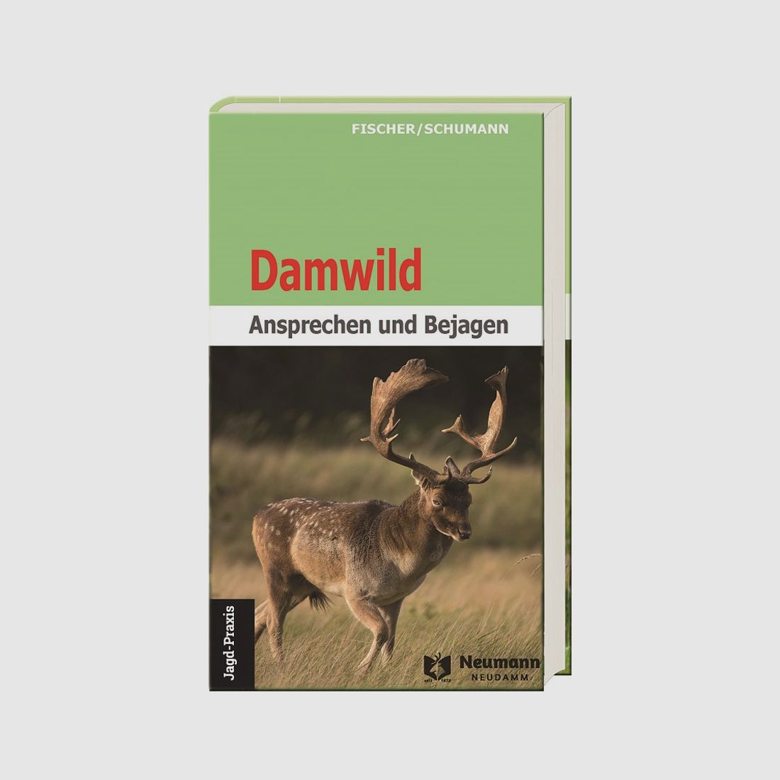 Neumann & Neudamm Damwild-Ansprechen und Bejagen Fischer/Schumann