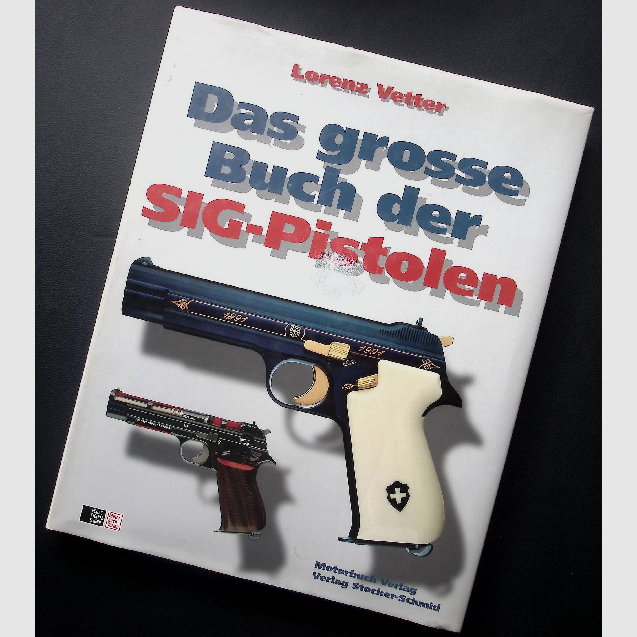 The big book of SIG pistols by Lorenz Vetter