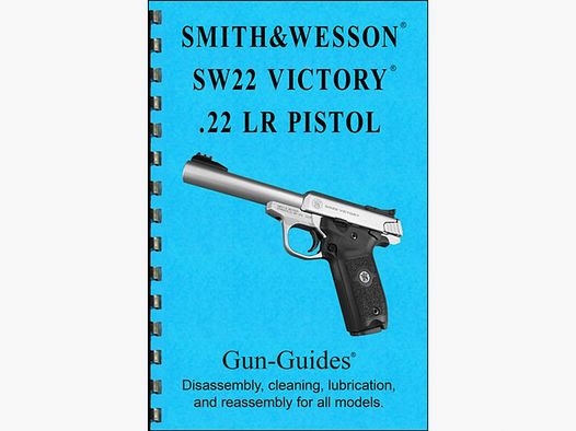 GUN-GUIDES 22LR AND GUIDE GUN-GUIDES ASSEMBLY & DISASSEMBLY GUIDE, SMITH & WESSON SW22 VICTORY