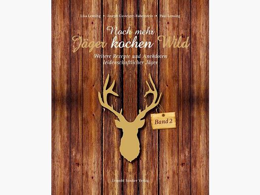 Encore plus de chasseurs cuisinent le gibier - Volume 2