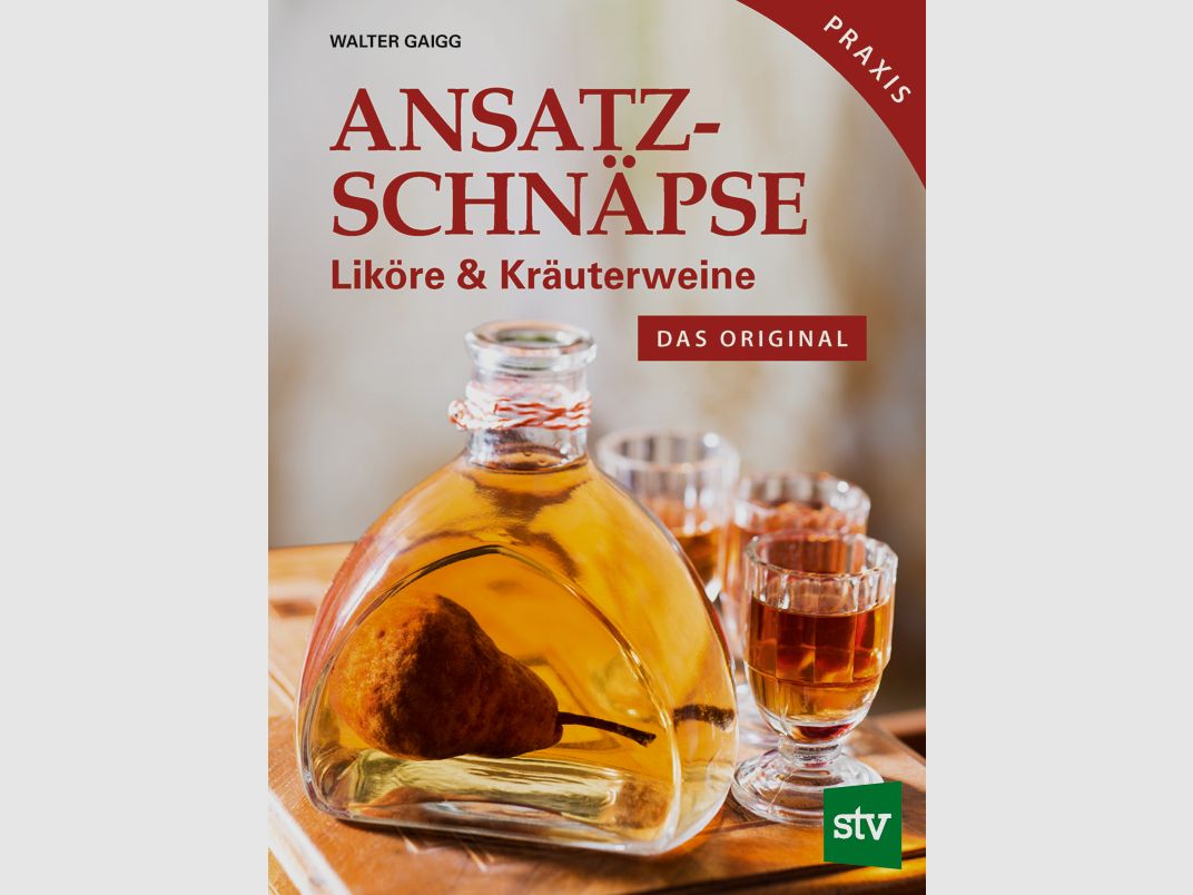 Ansatzschnäpse - Liköre und Kräuterweine