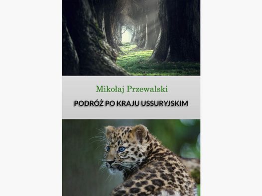 Reise durch das Ussuriland – Nikolai Prschewalski