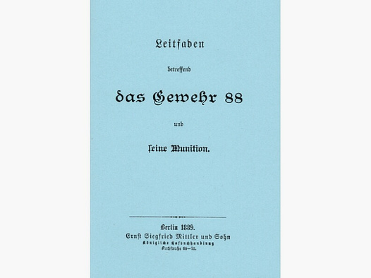 Nachdruck Dienstvorschrift Gewehr 88 von 1889