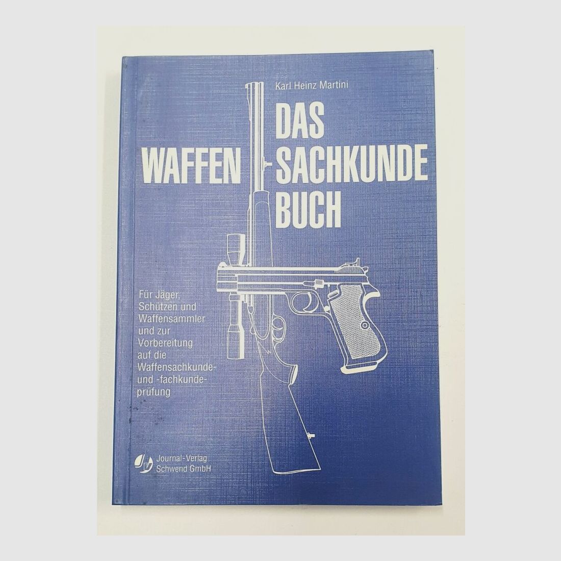 Journal Verlag Schwend Buch über die Waffensachkunde von Karl Heinz Martini,10. Auflage 1993