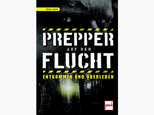 Prepper auf der Flucht: Entkommen und Überleben